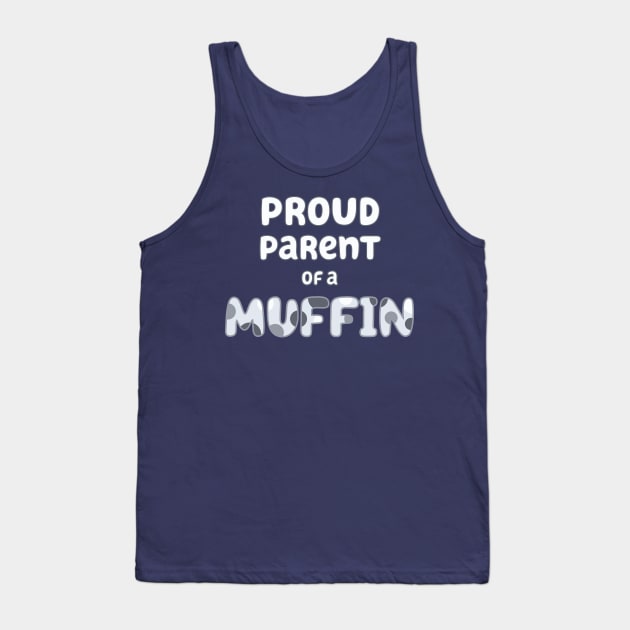 Proud Parent of a Muffin Tank Top by Yue